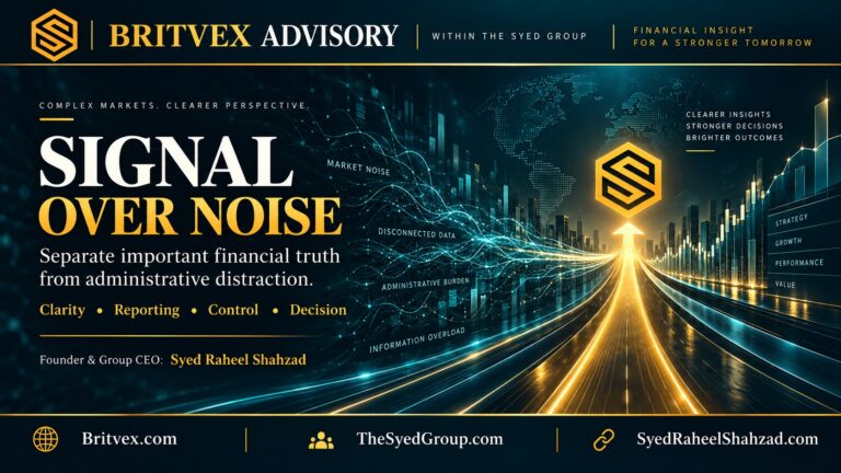 The Syed Group Strategic Focus in Finance: How Britvex Helps Businesses Separate Important Financial Signals From Administrative Noise